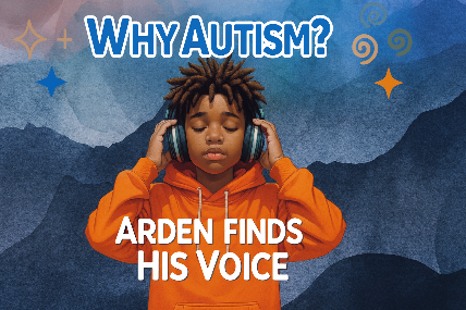 Children’s Book Release: Why Autism: Arden Finds His Voice